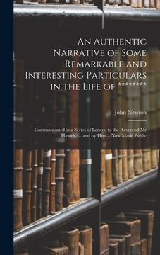 portada An Authentic Narrative of Some Remarkable and Interesting Particulars in the Life of ********: Communicated in a Series of Letters, to the Reverend Mr (en Inglés)