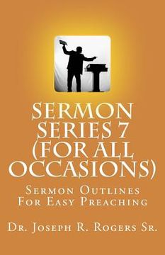 portada Sermon Series 7 (For All Occasions...): Sermon Outlines For Easy Preaching (en Inglés)