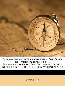 portada Experimental-Untersuchungen Zur Frage Der Verwendbarkeit Des Formaldehydgases Zur Desinfektion Von Kleidungsstucken Und Von Wohnraumen (en Alemán)