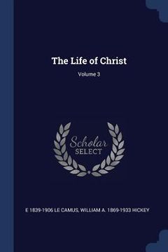 portada The Life of Christ; Volume 3 (en Inglés)