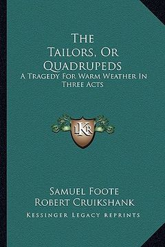portada the tailors, or quadrupeds: a tragedy for warm weather in three acts (en Inglés)