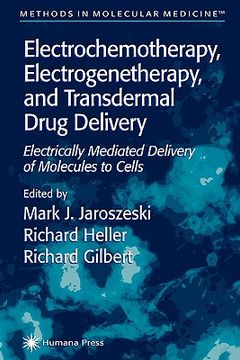 portada electrochemotherapy, electrogenetherapy, and transdermal drug delivery: electrically mediated delivery of molecules to cells (en Inglés)