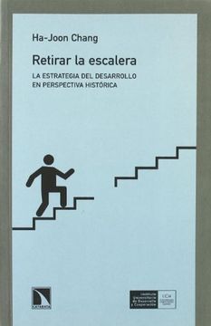 portada Retirar la Escalera: La Estrategia del Desarrollo en Perspectiva Histórica (in Spanish)