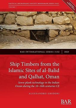 portada Ship Timbers From the Islamic Sites of Al-Balid and Qalhat, Oman: Sewn-Plank Technology in the Indian Ocean During the 10-16Th Centuries ce (International) 