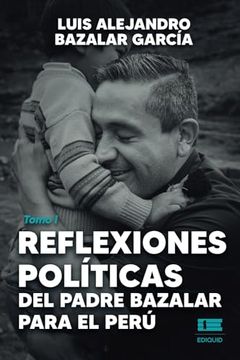 portada Reflexiones Políticas del Padre Bazalar Para el Perú: Tomo i