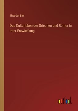 portada Das Kulturleben der Griechen und Römer in ihrer Entwicklung (en Alemán)