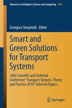 portada Smart and Green Solutions for Transport Systems: 16th Scientific and Technical Conference Transport Systems. Theory and Practice 2019 Selected Papers (en Inglés)