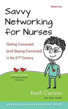 portada Savvy Networking For Nurses, Revised Edition: Getting Connected and Staying Connected in the 21st Century: Volume 1 (The Nurse Keith Career Mastery Series)