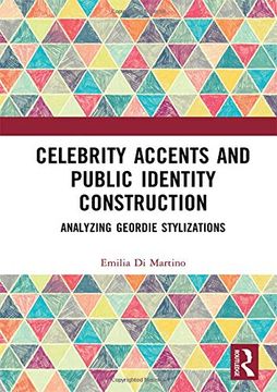 portada Celebrity Accents and Public Identity Construction: Analyzing Geordie Stylizations (en Inglés)