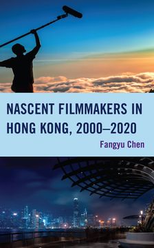 portada Nascent Filmmakers in Hong Kong, 2000-2020