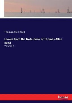 portada Leaves from the Note-Book of Thomas Allen Reed: Volume 2 (en Inglés)