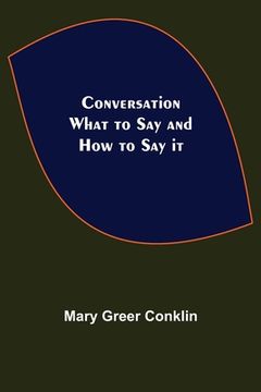 portada Conversation; What to Say and How to Say it (en Inglés)