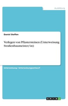 portada Verlegen von Pflastersteinen (Unterweisung Straßenbaumeister/-in) (in German)
