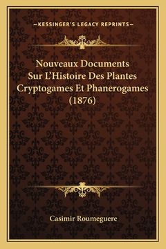 portada Nouveaux Documents Sur L'Histoire Des Plantes Cryptogames Et Phanerogames (1876) (en Francés)