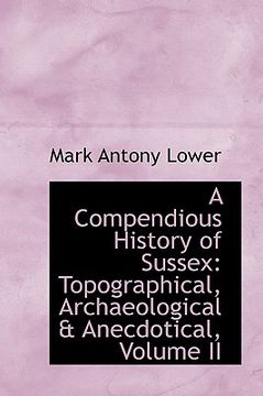 portada a compendious history of sussex: topographical, archaeological & anecdotical, volume ii