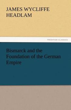 portada bismarck and the foundation of the german empire (in English)