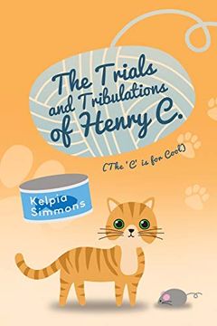 portada The Trials and Tribulations of Henry c. (The 'C'Is for Cool) (en Inglés)