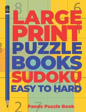 portada Large Print Puzzle Books Sudoku Easy To Hard: Brain Games Sudoku - Mind Games For Adults - Logic Games Adults