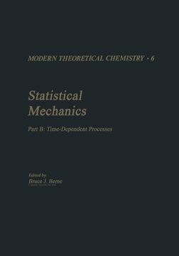 portada Statistical Mechanics: Part B: Time-Dependent Processes (Modern Theoretical Chemistry)