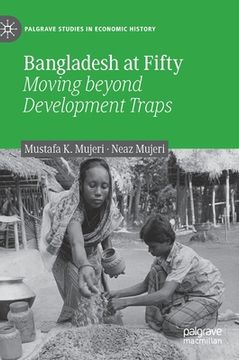 portada Bangladesh at Fifty: Moving Beyond Development Traps (en Inglés)