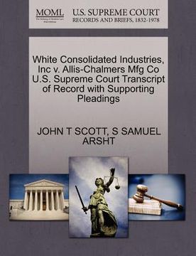 portada white consolidated industries, inc v. allis-chalmers mfg co u.s. supreme court transcript of record with supporting pleadings (en Inglés)