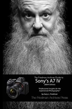 portada The Friedman Archives Guide to Sony's a7 iv (en Inglés)