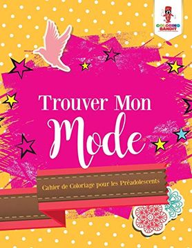 portada Trouver mon Mode: Cahier de Coloriage Pour les Préadolescents (en Francés)