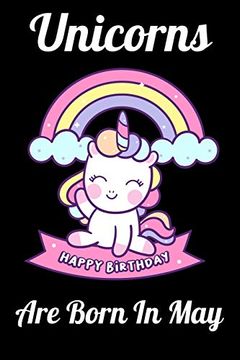 portada Unicorns are Born in May: Happy Unicorn Birthday (en Inglés)