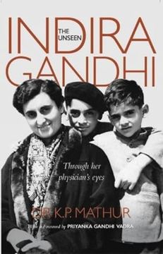 portada The Unseen Indira Gandhi: Through her Physician's eye