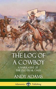 portada The log of a Cowboy: A Narrative of the old Trail Days (Hardcover) (en Inglés)