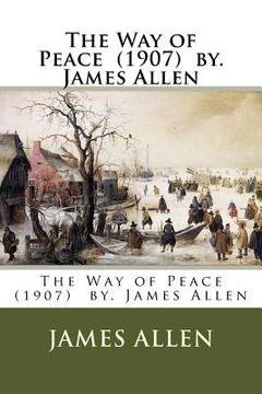 portada The Way of Peace (1907) by. James Allen (en Inglés)