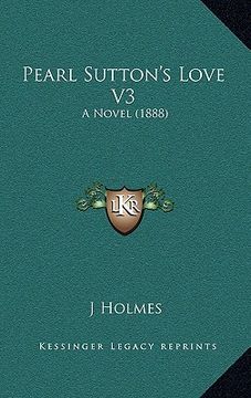 portada pearl sutton's love v3: a novel (1888) (en Inglés)