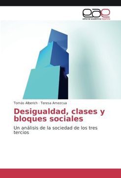 portada Desigualdad, clases y bloques sociales: Un análisis de la sociedad de los tres tercios