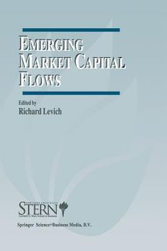 portada Emerging Market Capital Flows: Proceedings of a Conference Held at the Stern School of Business, New York University on May 23-24, 1996 (en Inglés)
