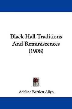 portada black hall traditions and reminiscences (1908) (en Inglés)