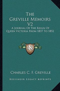 portada the greville memoirs v2: a journal of the reign of queen victoria from 1837 to 1852 (en Inglés)