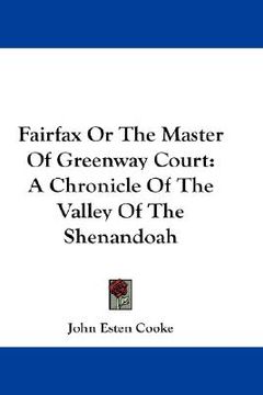 portada fairfax or the master of greenway court: a chronicle of the valley of the shenandoah (in English)