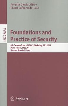 portada foundations and practice of security: 4th canada-france mitacs workshop, fps 2011, paris, france, may 12-13, 2011, revised selected papers (en Inglés)