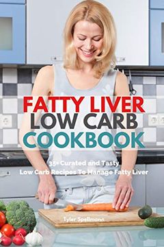 portada Fatty Liver low Carb Cookbook: 35+ Curated and Tasty low Carb Recipes to Manage Fatty Liver 