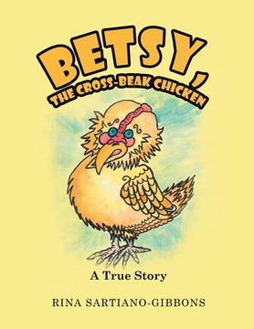 portada Betsy, the Cross-Beak Chicken: A True Story (en Inglés)