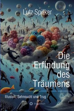 portada Die Erfindung des Träumens: Illusion, Sehnsucht und Trug (in German)