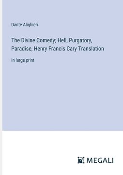 portada The Divine Comedy; Hell, Purgatory, Paradise, Henry Francis Cary Translation: in large print (en Inglés)
