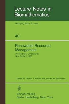 portada renewable resource management: proceedings of a workshop on control theory applied to renewable resource management and ecology held in christchurch, (en Inglés)