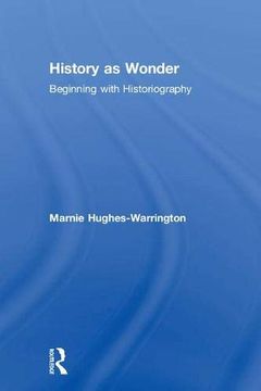 portada History as Wonder: Beginning With Historiography (en Inglés)