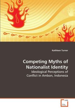 portada Competing Myths of Nationalist Identity: Ideological Perceptions of Conflict in Ambon, Indonesia