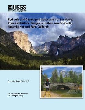 portada Hydraulic and Geomorphic Assessment of the Merced River and Historic Bridges in Eastern Yosemite Valley, Yosemite National Park, California (en Inglés)
