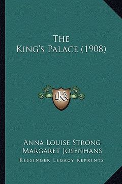 portada the king's palace (1908) the king's palace (1908) (en Inglés)