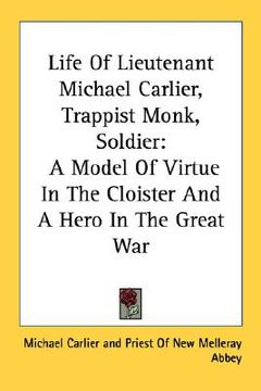 portada life of lieutenant michael carlier, trappist monk, soldier: a model of virtue in the cloister and a hero in the great war