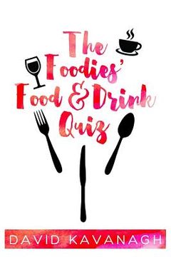 portada The Foodies' Food & Drink Quiz (en Inglés)