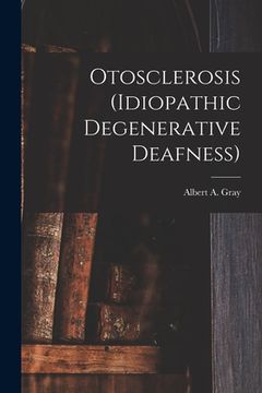 portada Otosclerosis (idiopathic Degenerative Deafness) [microform] (en Inglés)